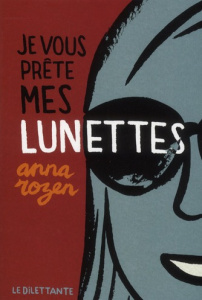 Je vous prête mes lunettes - Rozen Anna