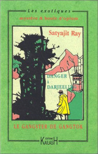 Le gangster de Gangtok. Suivi de Danger à Darjeeling - Ray Satyajit ; Devi Tara