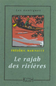 Le rajah des rivières - Marinacce Frédéric