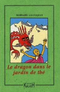 Le dragon dans le jardin de thé - Grandjean Bernard