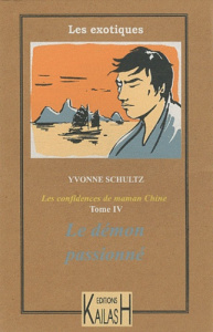 Les confidences de maman Chine Tome 4 : Le démon passionné - Schultz Yvonne