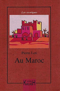 Au Maroc - Loti Pierre ; Quella-Villéger Alain