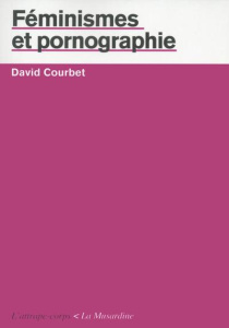 Féminismes et pornographie - Courbet David