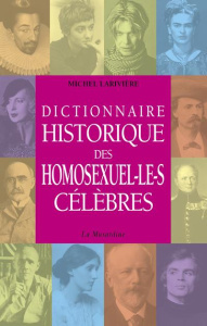 Dictionnaire historique des homosexuel-le-s célèbres - Larivière Michel