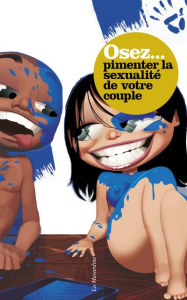 Osez pimenter la sexualité de votre couple - Dannam Marc