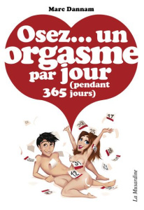 Osez un orgasme par jour (pendant 365 jours) - Dannam Marc