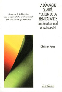 La démarche qualité, vecteur de la bientraitance dans le secteur social et médico-social. Promouvoir - Peroz Christian