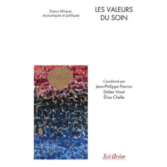 Les valeurs du soin. Enjeux éthiques, économiques et politiques - Pierron Jean-Philippe ; Vinot Didier ; Chelle Elis