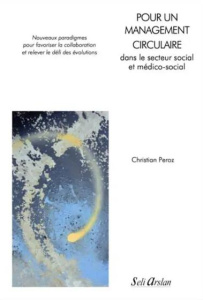 Pour un management circulaire dans le secteur social et médico-social - Peroz Christian