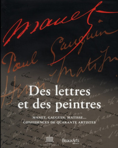 Des lettres et des peintres. Manet, Gauguin, Matisse... Confidences de quarante artistes - Delaporte Marie-Laure ; Goldberg Itzhak ; Guégan S