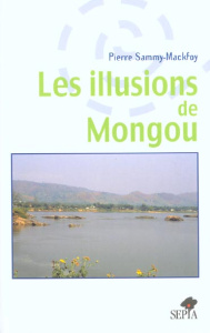 Les illusions de Mongou - Sammy-Mackfoy Pierre