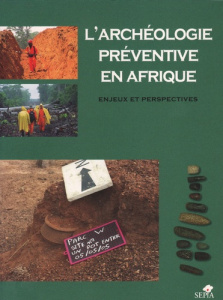 L'archéologie préventive en Afrique. Enjeux et perspectives - Ould Mohamed Naffé Baouba ; Lanfranchi Raymond ; S