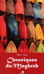 Chroniques du Maghreb - Taïeb Albert