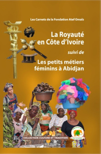La Royauté en Côte d'Ivoire suivi de Les petits métiers féminins à Abidjan - Kouakou Kouassi Siméon ; Delanne Philippe ; Fortai