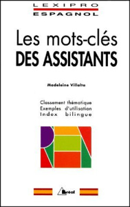 Les mots-clés des assistants. Classement thématique, exemples d'utilisation, index bilingue - Villalta Madeleine