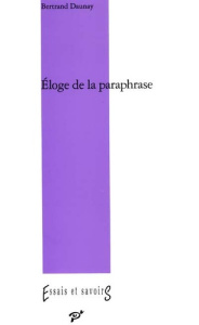 Eloge de la paraphrase - Daunay Bertrand