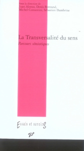 La Transversalité du sens. Parcours sémiotiques - Alonso Aldama Juan ; Bertrand Denis ; Costantini M