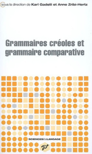 Grammaires créoles et grammaire comparative - Gadelii Karl ; Zribi-Hertz Anne
