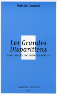 Les Grandes Disparitions. Essai sur la mémoire du roman - Daunais Isabelle