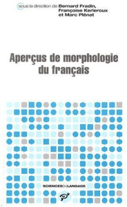 Aperçus de morphologie du français - Fradin Bernard ; Kerleroux Françoise ; Plénat Marc