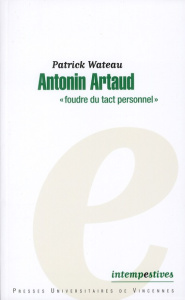 Antonin Artaud. Foudre du tact personnel - Wateau Patrick