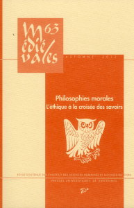 MEDIEVALES N° 63, AUTOMNE 2012 : PHILOSOPHIES MORALES. L'ETHIQUE A LA CROISEE DES SAVOIRS (XIIIE-XIV - Costa Iacopo ; Robert Aurélien ; Bouloux Nathalie
