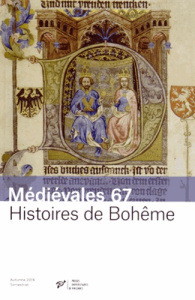 Médiévales N° 67, Automne 2014 : Histoires de Bohême. Nouveaux regards sur les sources (XIVe-XVe siè - Nejedly Martin ; Svatek Jaroslav ; Nicoud Marilyn