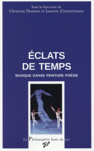 Eclats de temps. Musique, danse, peinture, poésie - Doumet Christian ; Zimmermann Laurent