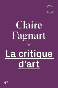 La critique d'art - Fagnart Claire
