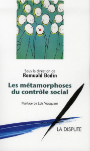 Les métamorphoses du contrôle social - Bodin Romuald ; Wacquant Loïc