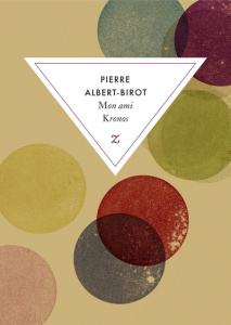 Mon ami Kronos. Passe-temps littéraire - Albert-Birot Pierre