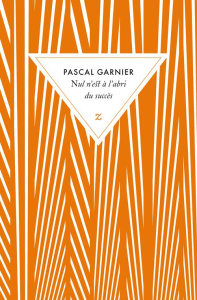 Nul n'est à l'abri du succès - Garnier Pascal