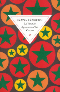 La vie et les agissements d'Ilie Cazane - Radulescu Razvan ; Loubière Philippe