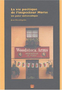 La vie poétique de l'inspecteur Morse. Un polar mélancolique - Decottignies Jean