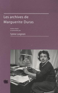 Les archives de Marguerite Duras - Loignon Sylvie