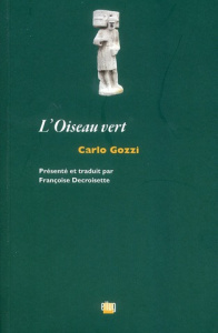 L'Oiseau vert - Gozzi Carlo ; Decroisette Françoise