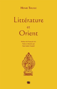 Littérature et Orient - Thuile Henri ; Livi François ; Claudel Paul-André