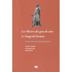 Les misères des gens de cour. Suivi de Le songe de fortune - Piccolomini Enea Silvio ; Stolf Serge