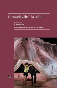 Le vaudeville à la scène - Heyraud Violaine ; Martinez Ariane