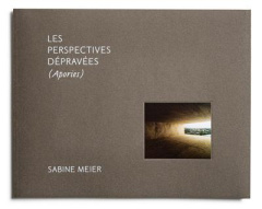 Les perspectives dépravées. Les perspectives dépravées - Meier Sabine ; Lacas Martine