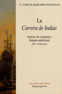 La Carrera de Indias. Histoire du commerce hispano-américain (XVIe-XVIIIe siècles) - Garcia-Baquero Gonzalez Antoni ; Bennassar Bartolo