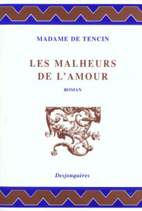 Les malheurs de l'amour - Tencin Claudine-Alexandrine de