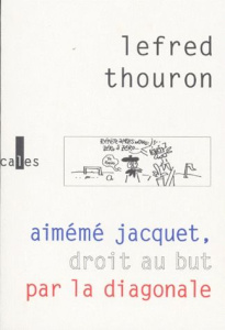 AIMEME JACQUET, DROIT AU BUT PAR LA DIAGONALE - LEFRED-THOURON
