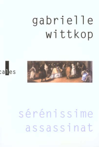 SERENISSIME ASSASSINAT - WITTKOP GABRIEL