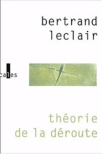 THEORIE DE LA DEROUTE - LECLAIR BERTRAN