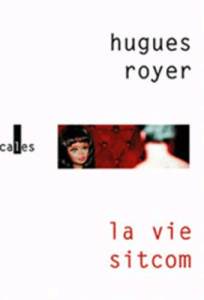 LA VIE SITCOM - ROYER HUGUES