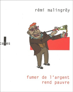 FUMER DE L'ARGENT REND PAUVRE - MALINGREY REMI