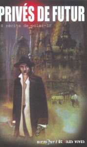 Privés de futur. 24 récits de polar-SF - Mizio Francis ; Dumay Gilles
