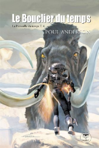 La Patrouille du temps Tome 4 : Le Bouclier du temps - Anderson Poul ; Mauméjean Xavier