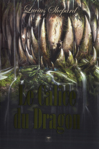 Le calice du dragon - Shepard Lucius ; Brèque Jean-Daniel ; Girard Olivi